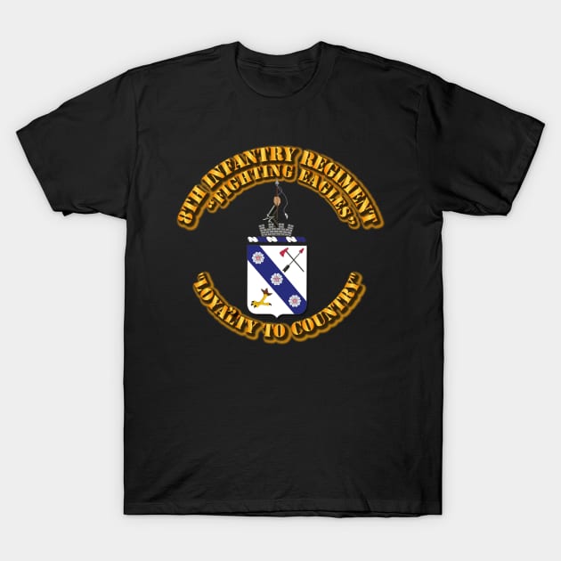 COA - 8th Infantry Regiment T-Shirt by twix123844